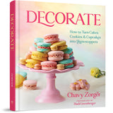 Decorate: How to Turn Cakes, Cookies, and Cupcakes into Showstoppers