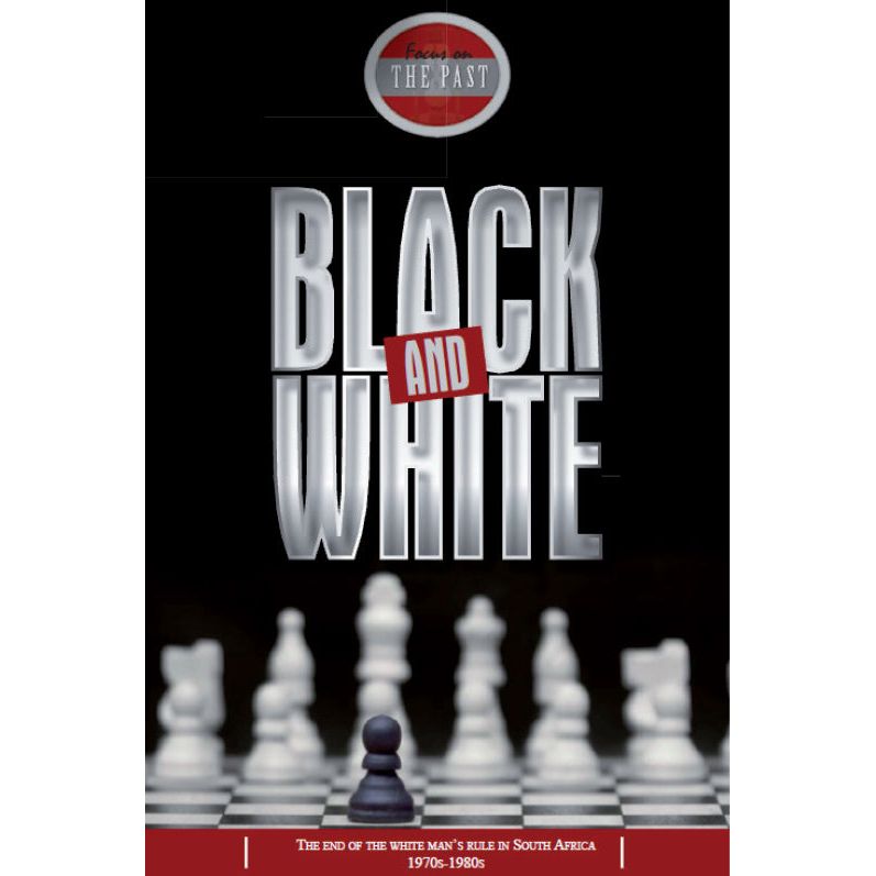 Focus on the Past: Black and White - The End of the White Man's Rule in South Africa