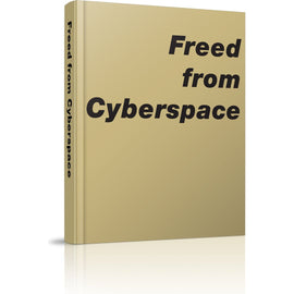 Freed from Cyberspace