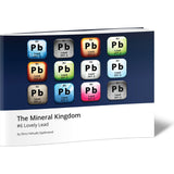 The Mineral Kingdom #6 Lovely Lead