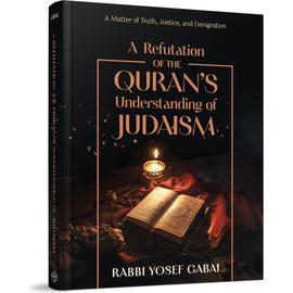 A Refutation of the Quran's Understanding of Judaism