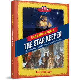 The Star Keeper: Rabbi Abraham Zacuto, the Man Who Helped Columbus Discover America