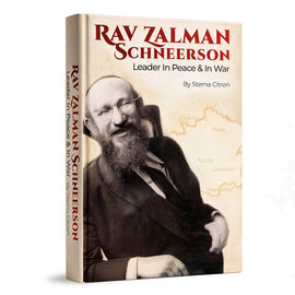 Rav Zalman Schneerson: Leader in Peace and in War