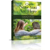 Now You Are Here: Navigating Nursing Home Care for Your Loved One