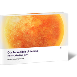 Our Incredible Universe #2 Sun, Glorious Sun!