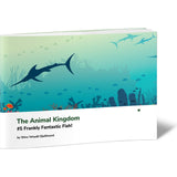 The Animal Kingdom #5 Frankly Fantastic Fish!