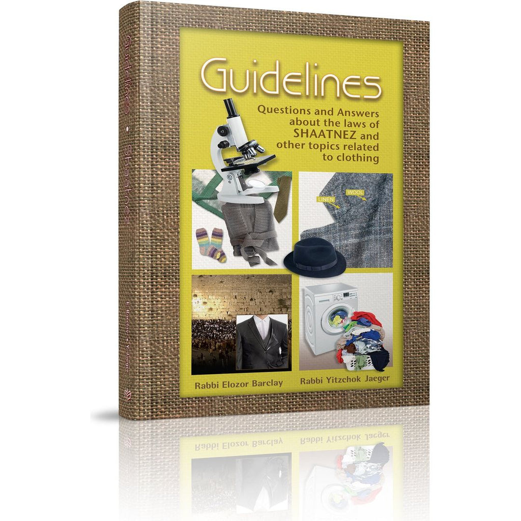 Guidelines to Shaatnez: Questions and Answers about the laws of Shaatnez and other topics related to clothing