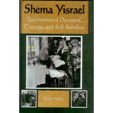 Shema Yisrael- Testimonies of Devotion, Courage, and Self-Sacrifice