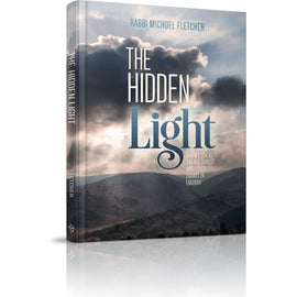 The Hidden Light: A New Look at the Holocaust and Other Essays in Emunah